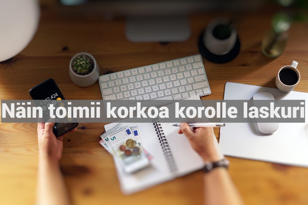 Näin toimii korkoa korolle laskuri