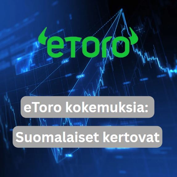 eToro kokemuksia: Suomalaiskäyttäjien arviot ja vinkit