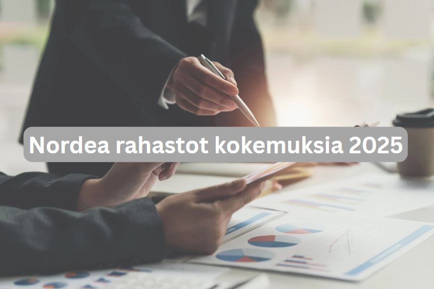 Nordea rahastot kokemuksia 2025 – mitä sijoittajat kertovat?