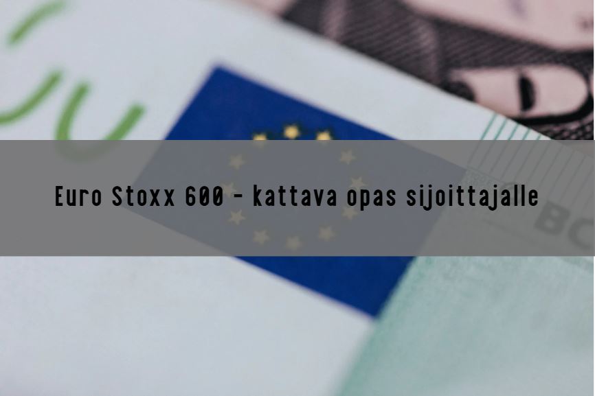 Euro Stoxx 600 – Euroopan osakemarkkinoiden peili